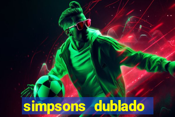 simpsons dublado assistir online